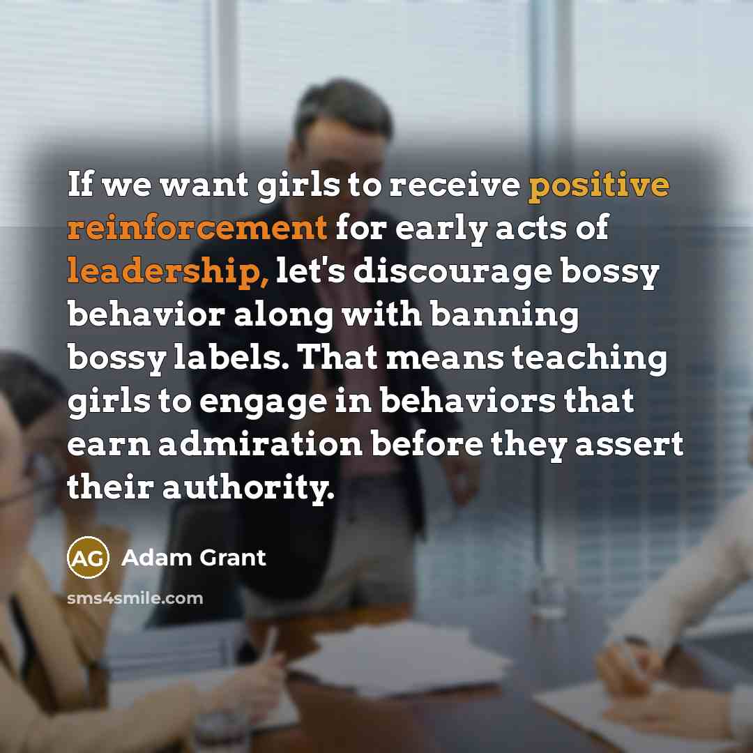 “If we want girls to receive positive reinforcement for early…” quote by Adam Grant