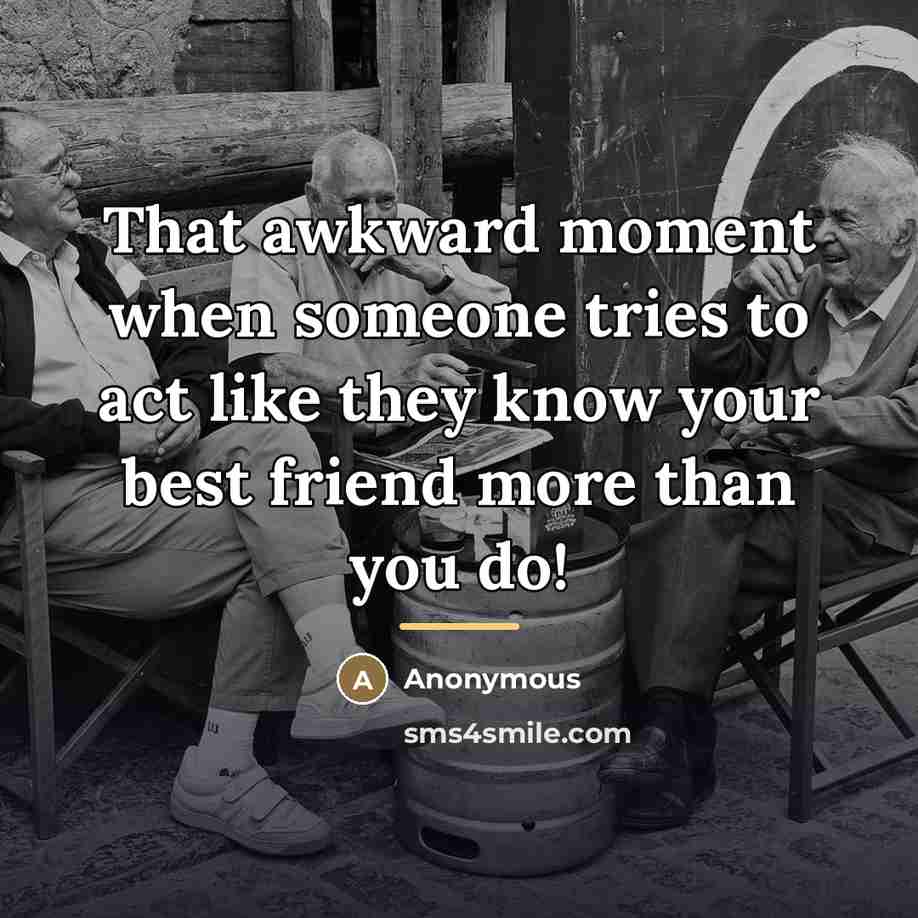 “That awkward moment when someone tries to act like they…” quote by Anonymous