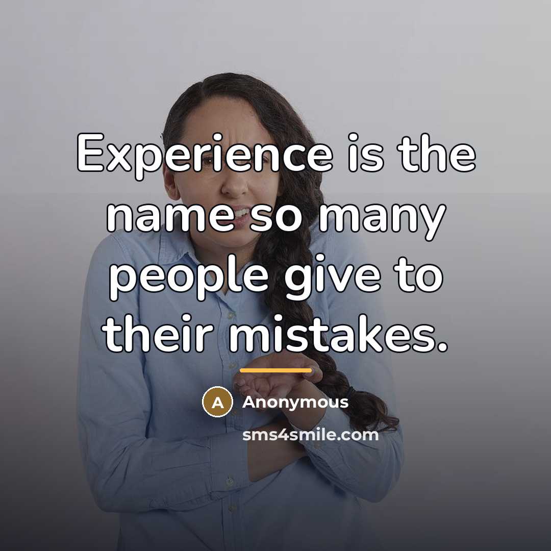 “Experience is the name so many people give to their…” quote by Anonymous