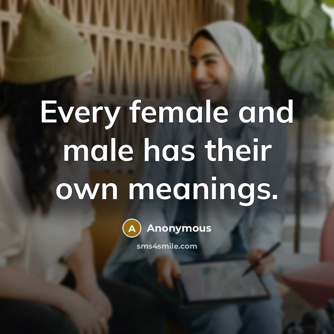 “Every female and male has their own meanings.…” quote by Anonymous