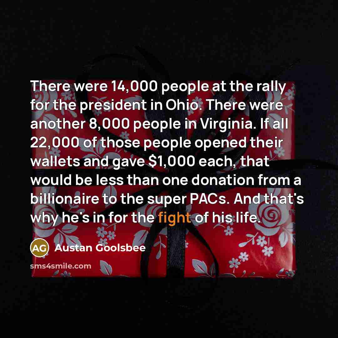 “There were 14,000 people at the rally for the president…” quote by Austan Goolsbee