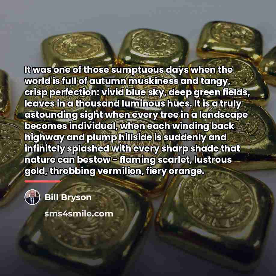 “It was one of those sumptuous days when the world…” quote by Bill Bryson