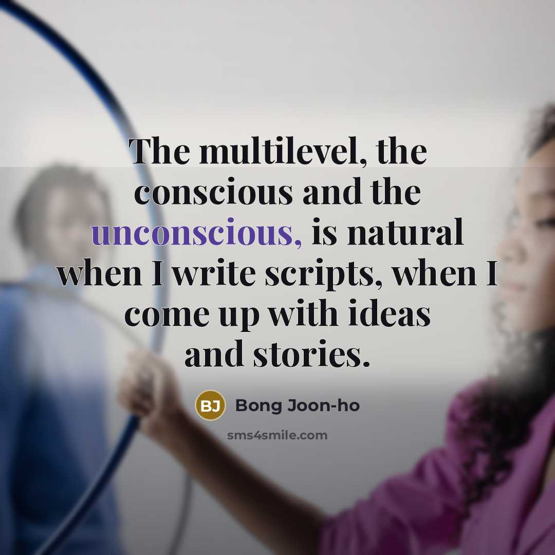 “The multilevel, the conscious and the unconscious, is natural when…” quote by Bong Joon-ho