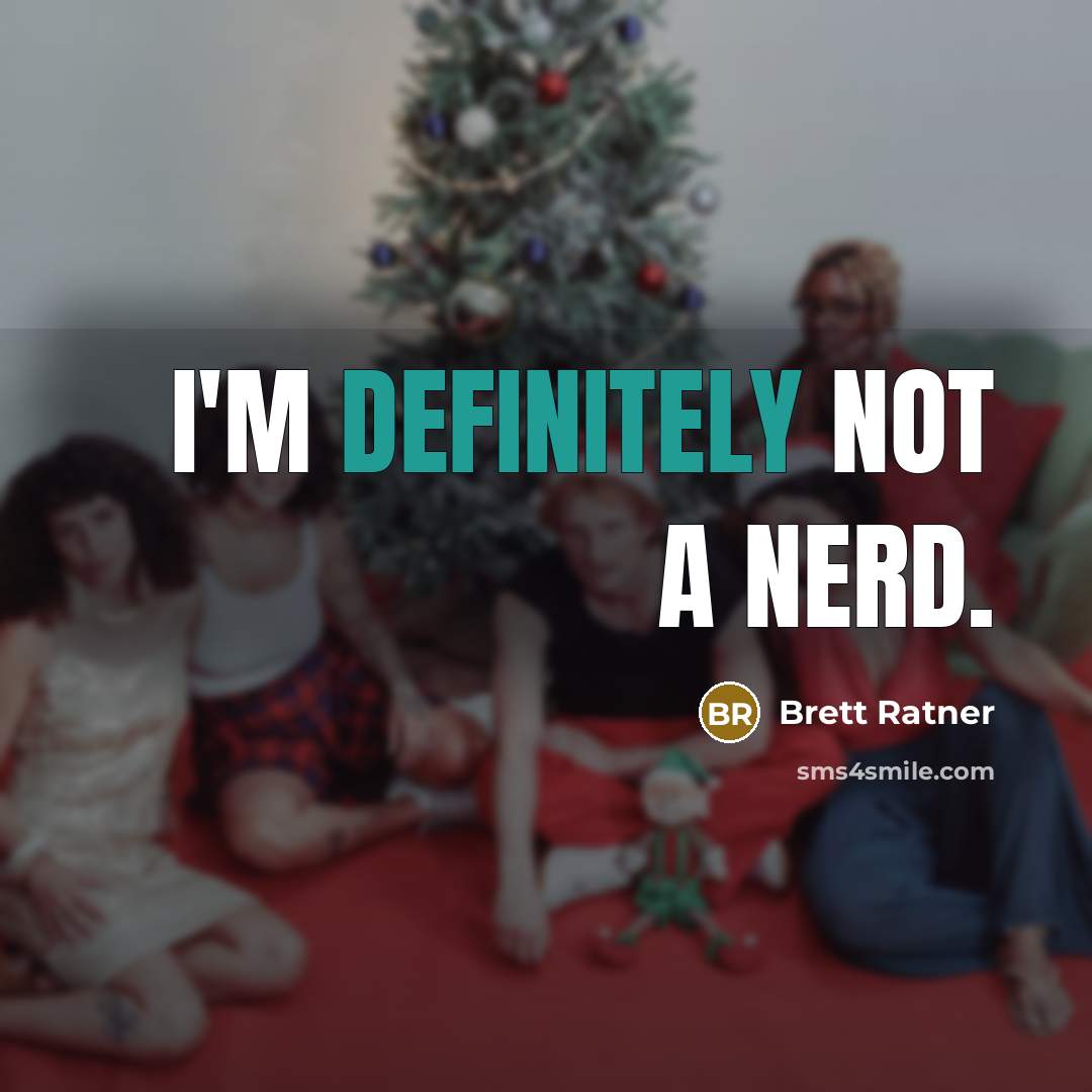 “I'm definitely not a nerd.” quote by Brett Ratner