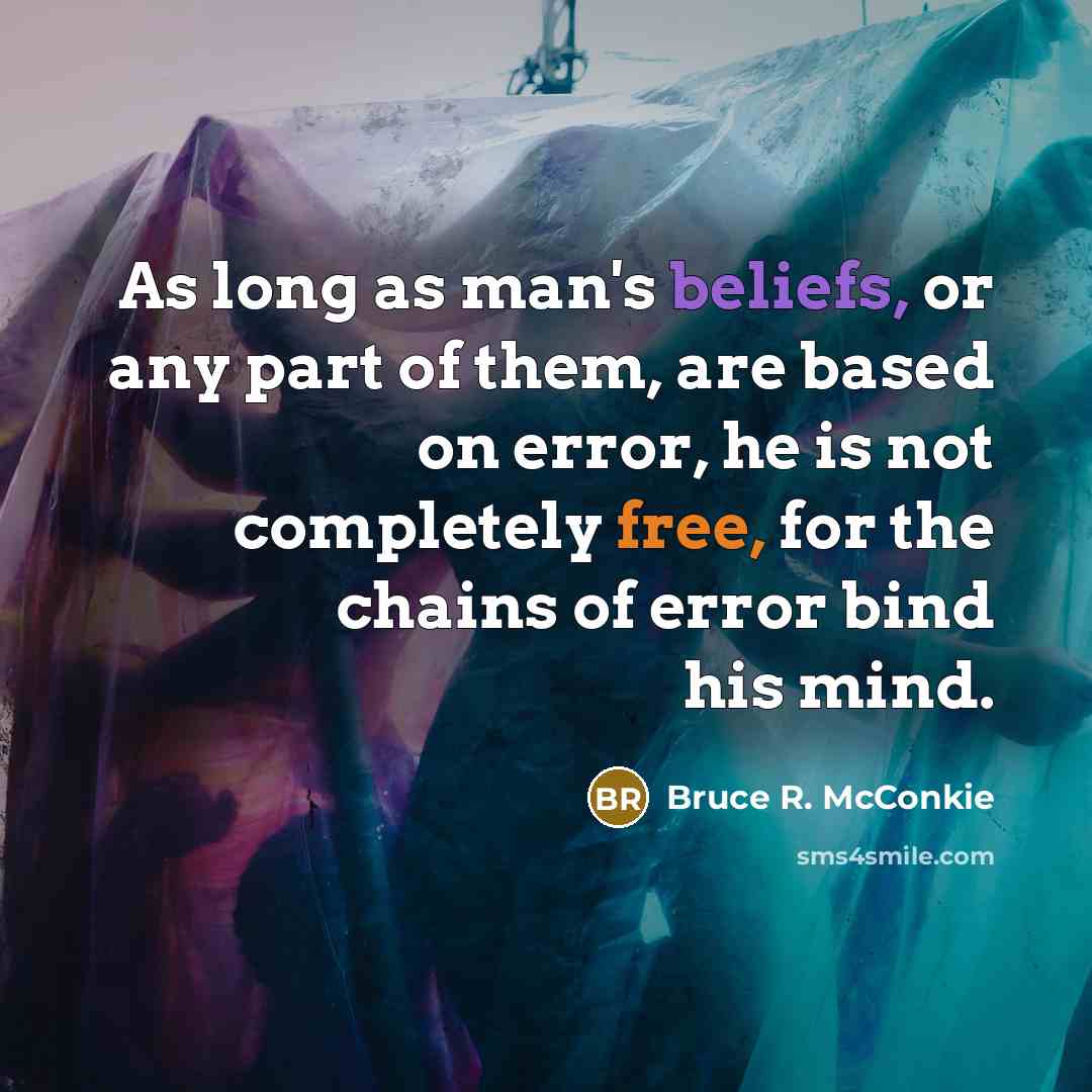 “As long as man's beliefs, or any part of them,…” quote by Bruce R. McConkie