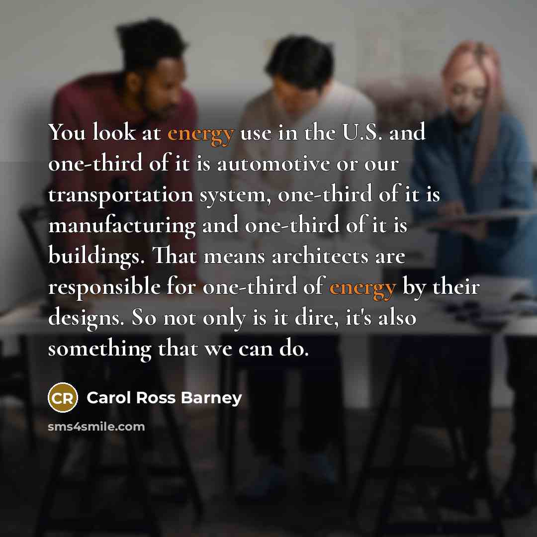 “You look at energy use in the U.S. and one-third…” quote by Carol Ross Barney
