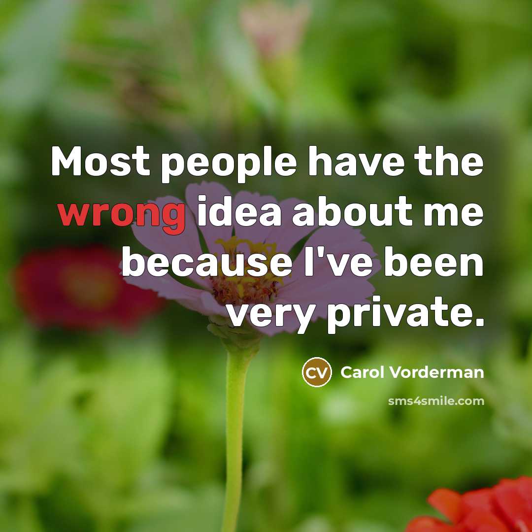 “Most people have the wrong idea about me because I've…” quote by Carol Vorderman