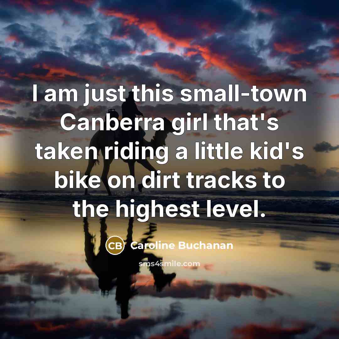 “I am just this small-town Canberra girl that's taken riding…” quote by Caroline Buchanan