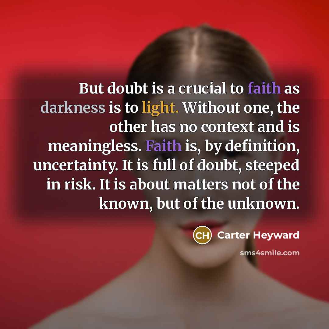 “But doubt is a crucial to faith as darkness is…” quote by Carter Heyward