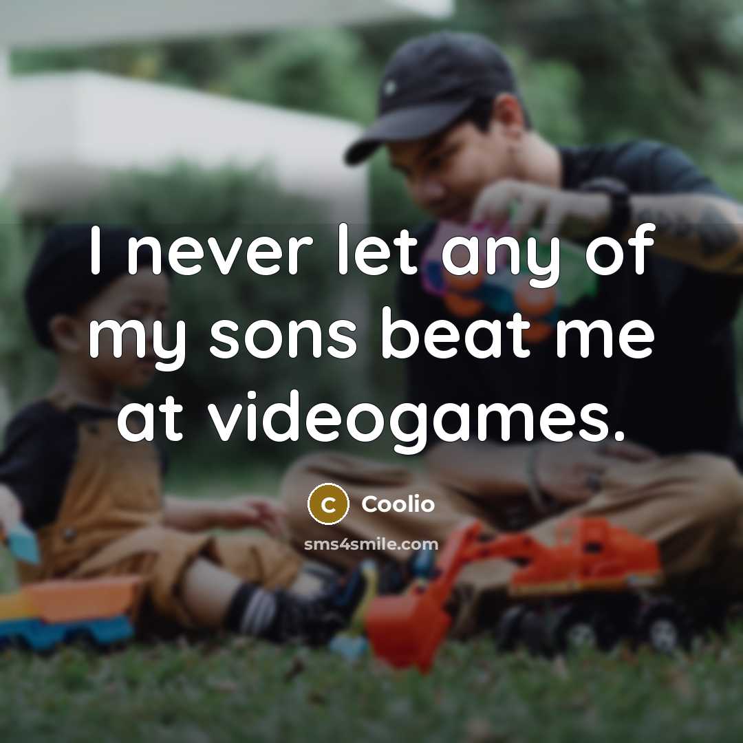 “I never let any of my sons beat me at…” quote by Coolio