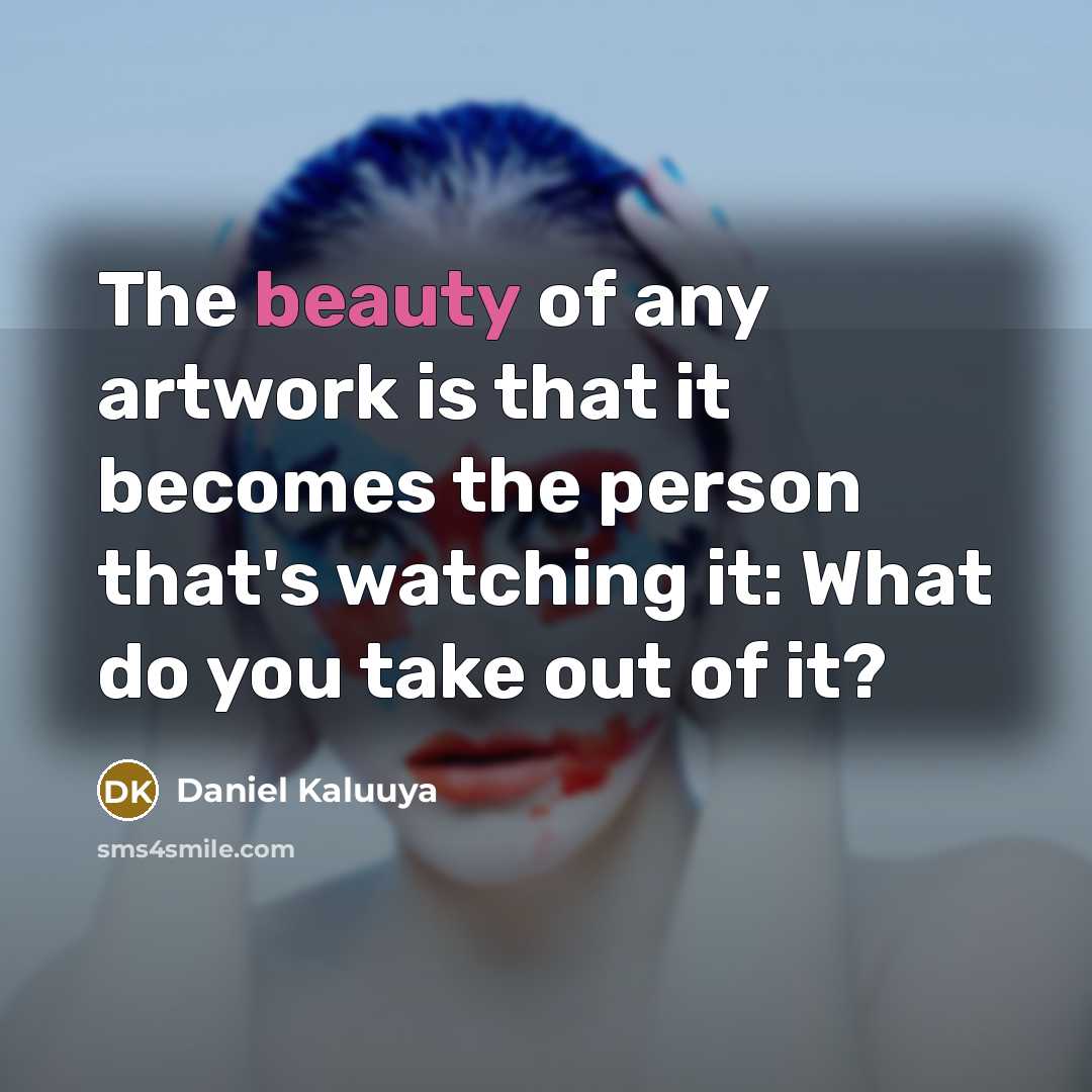 “The beauty of any artwork is that it becomes the…” quote by Daniel Kaluuya