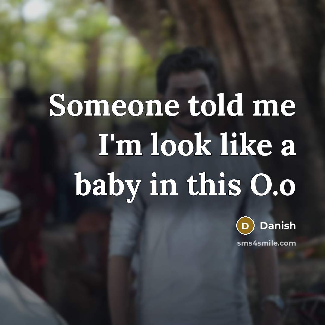 “Someone told me I'm look like a baby in this…” quote by Danish