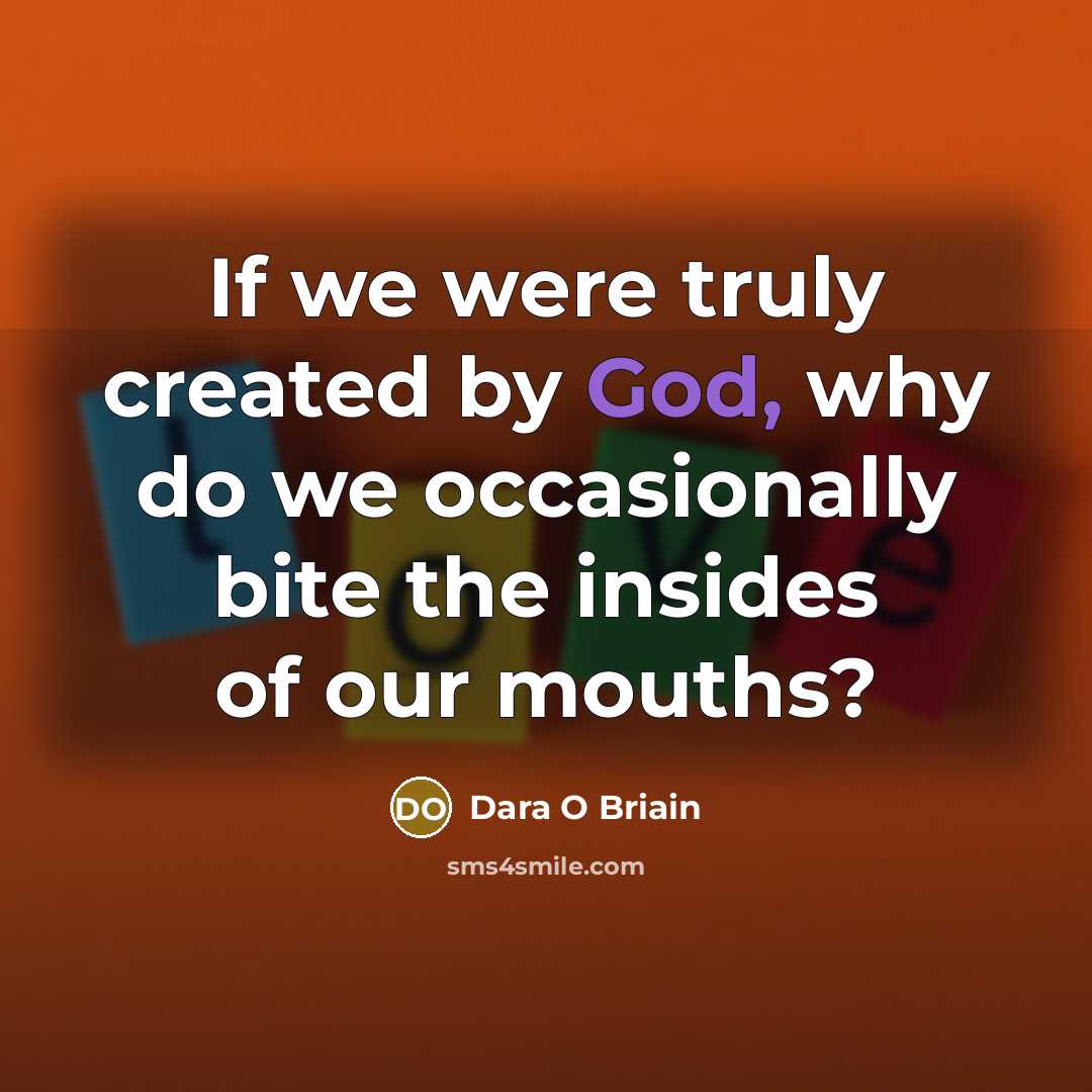 “If we were truly created by God, why do we…” quote by Dara O Briain