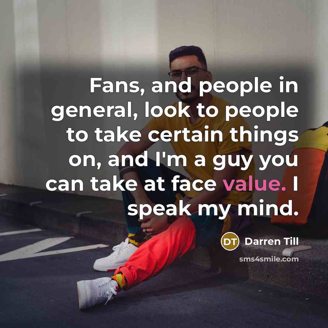 “Fans, and people in general, look to people to take…” quote by Darren Till