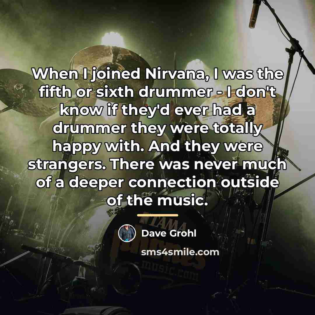 “When I joined Nirvana, I was the fifth or sixth…” quote by Dave Grohl