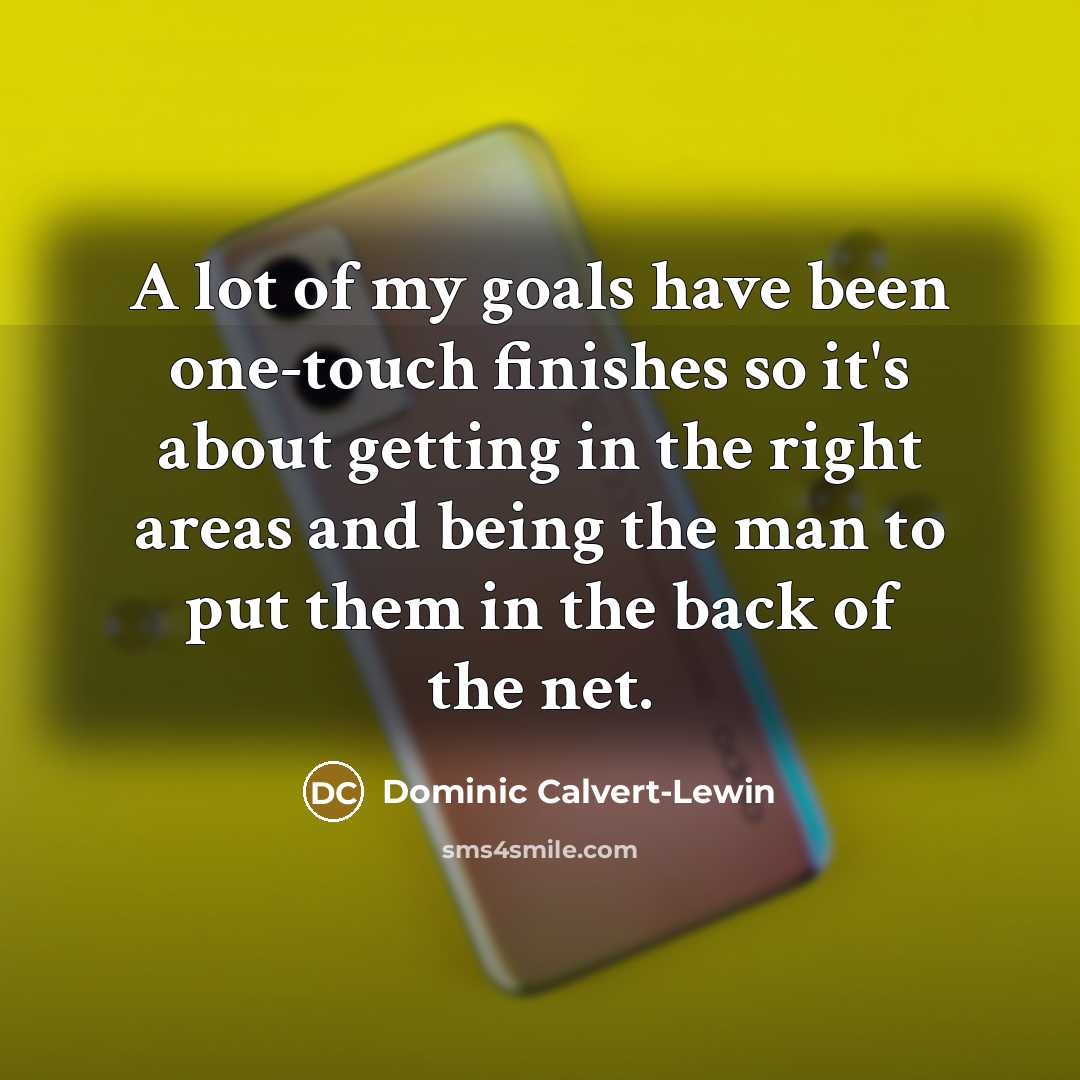 “A lot of my goals have been one-touch finishes so…” quote by Dominic Calvert-Lewin