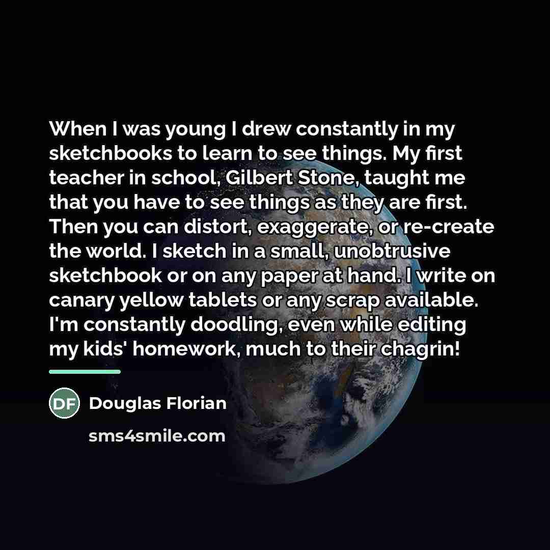 “When I was young I drew constantly in my sketchbooks…” quote by Douglas Florian