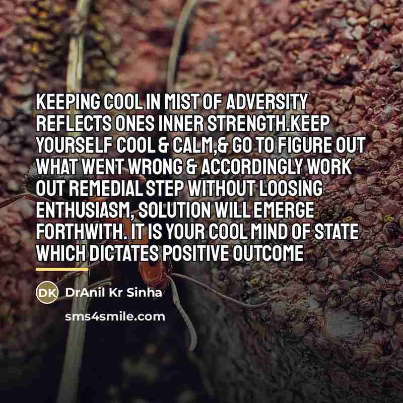 “Keeping cool in mist of adversity reflects ones inner strength.Keep…” quote by DrAnil Kr Sinha