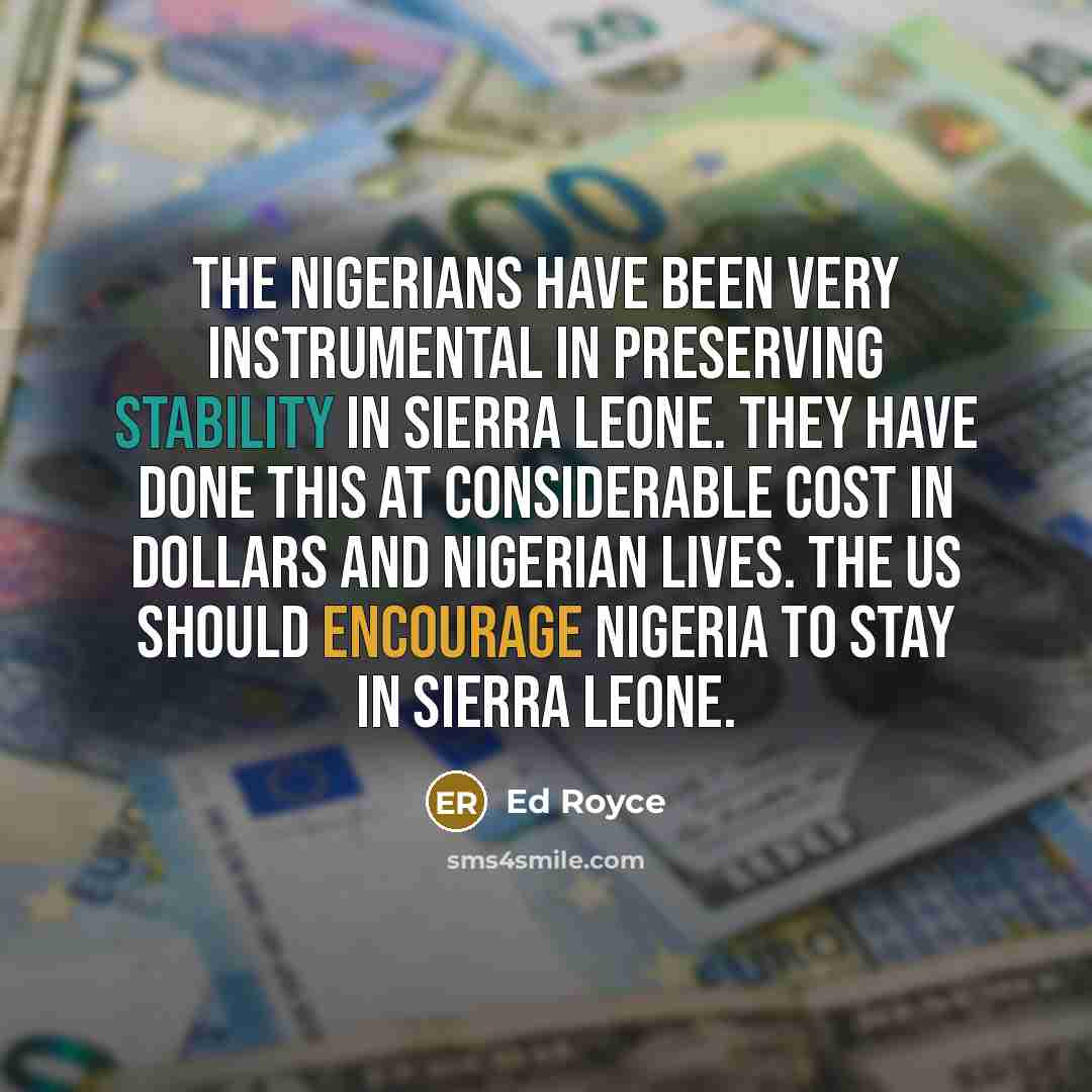 “The Nigerians have been very instrumental in preserving stability in…” quote by Ed Royce