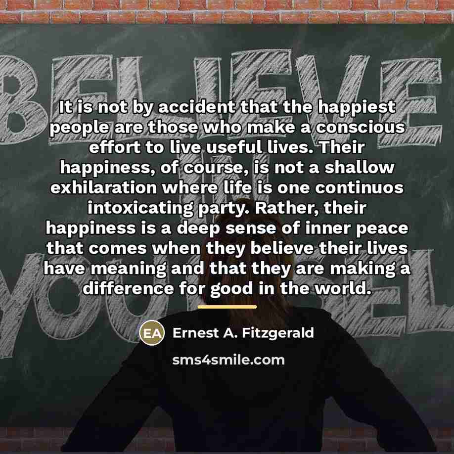 “It is not by accident that the happiest people are…” quote by Ernest A. Fitzgerald