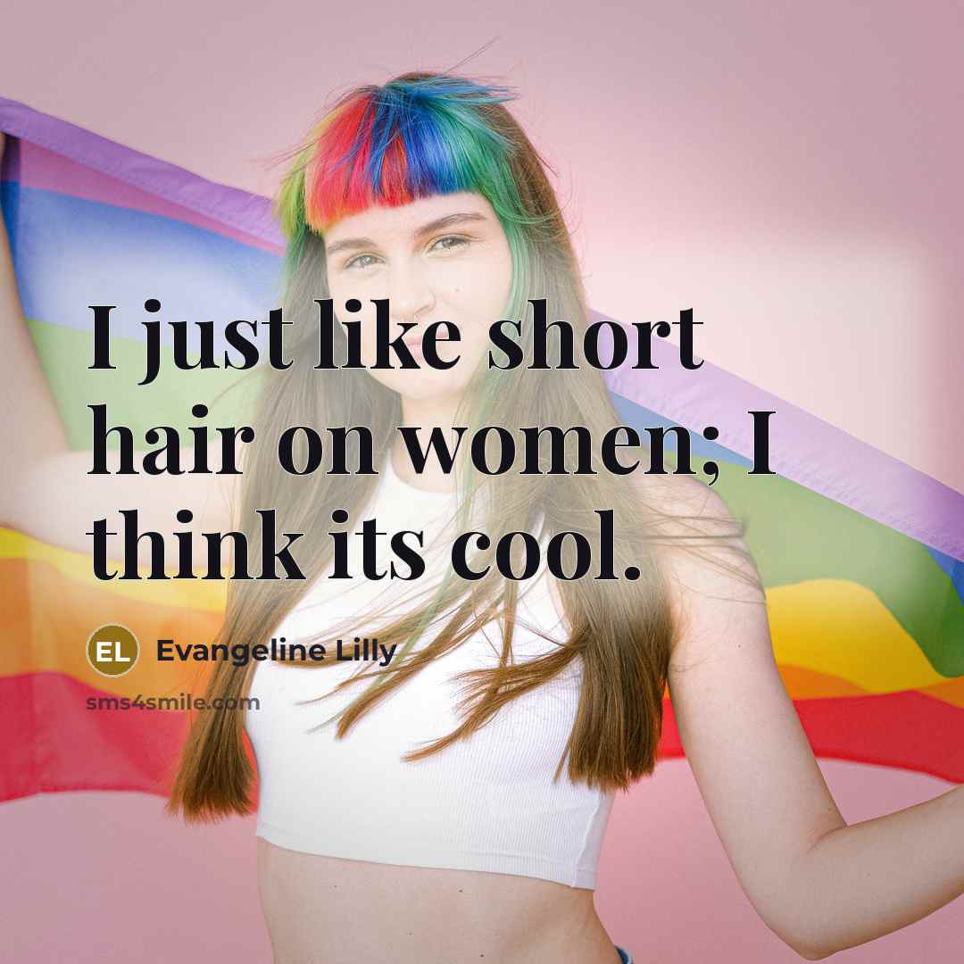 “I just like short hair on women; I think its…” quote by Evangeline Lilly