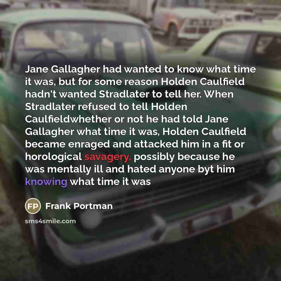 “Jane Gallagher had wanted to know what time it was,…” quote by Frank Portman