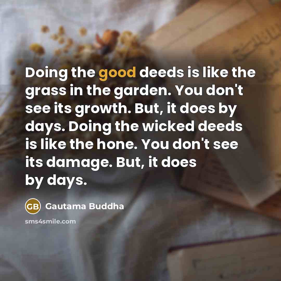“Doing the good deeds is like the grass in the…” quote by Gautama Buddha