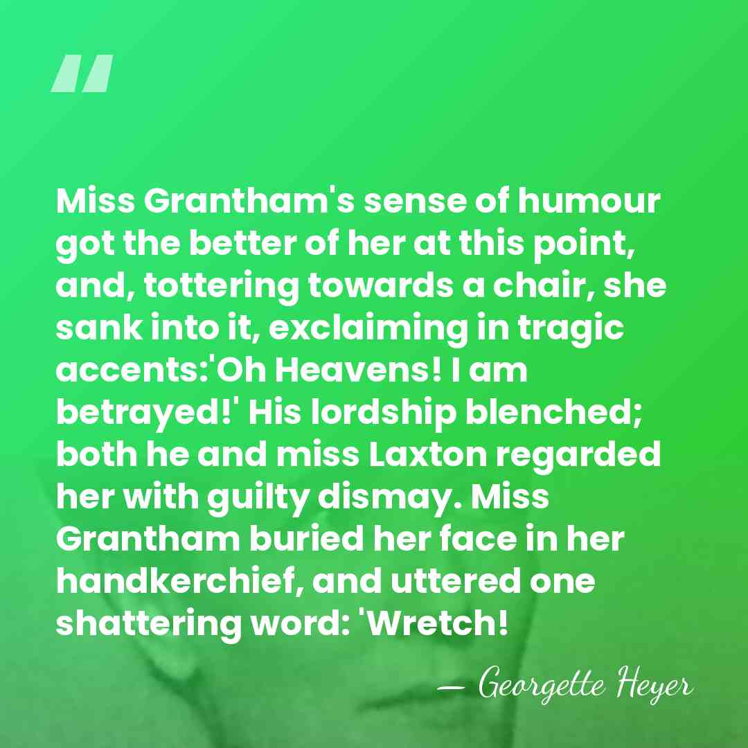 Miss Grantham's sense of humour got the better of her at this&hellip; - Georgette Heyer