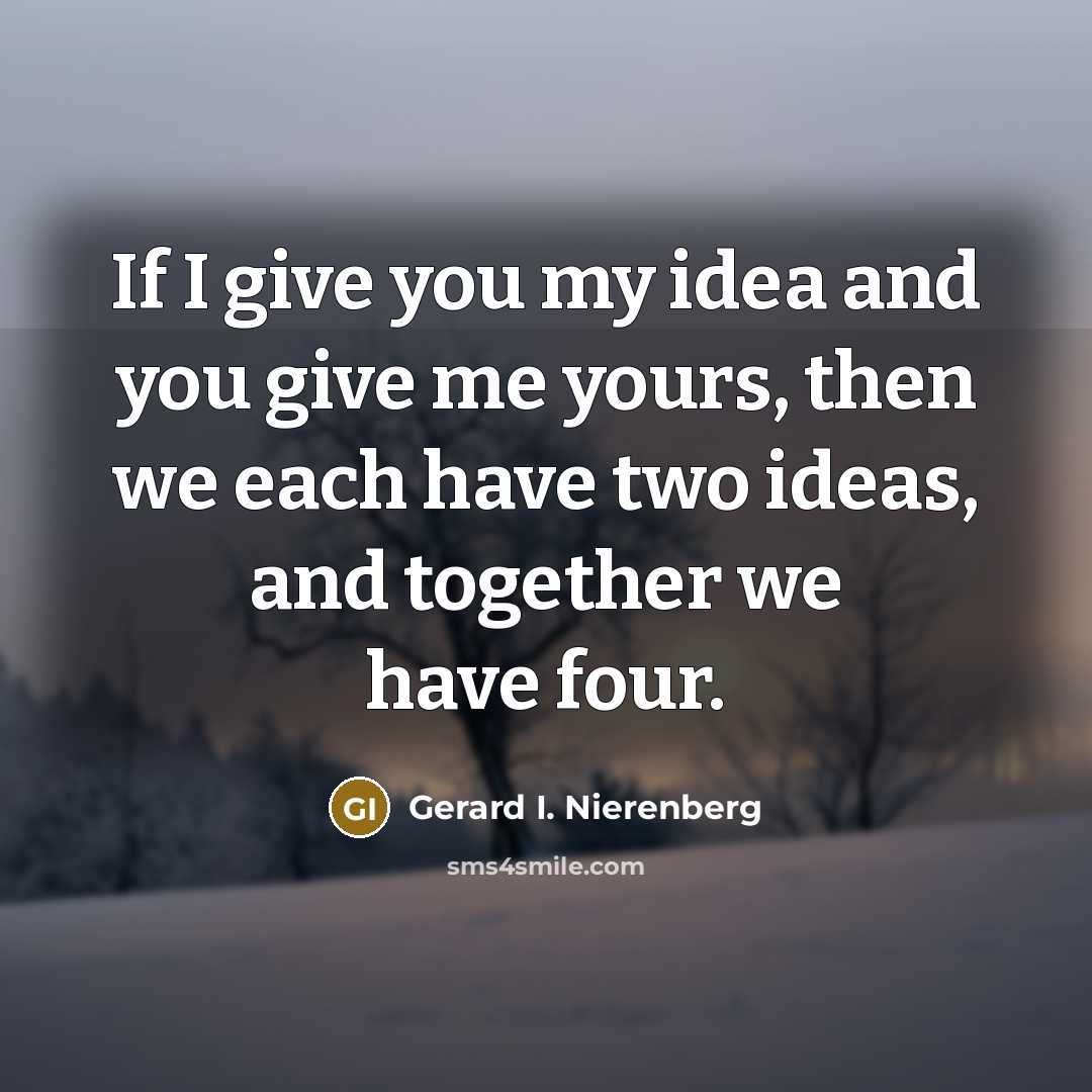 “If I give you my idea and you give me…” quote by Gerard I. Nierenberg