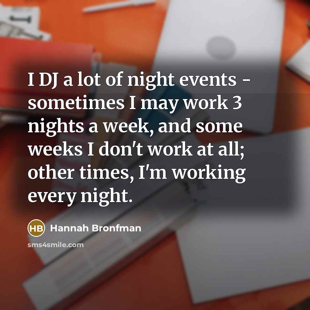 “I DJ a lot of night events - sometimes I…” quote by Hannah Bronfman