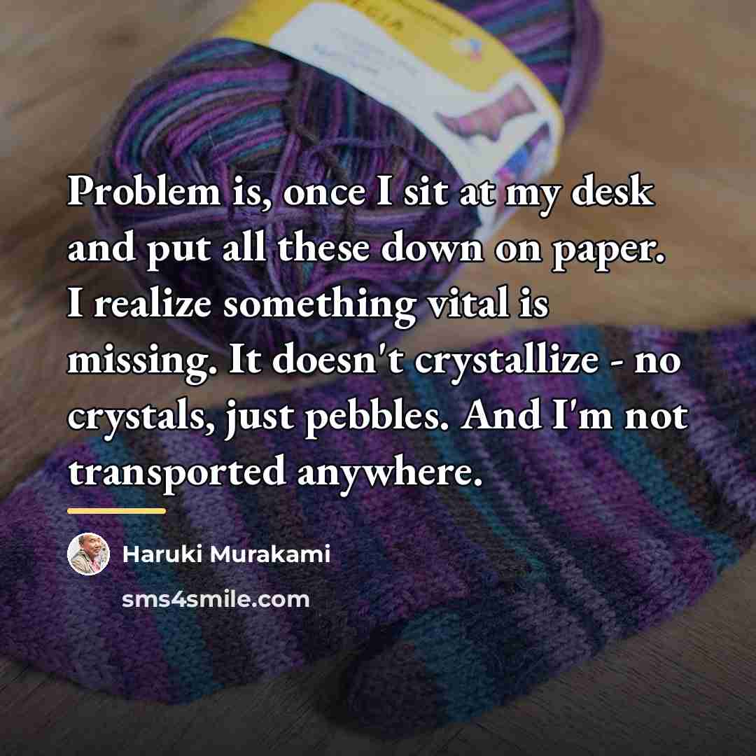 “Problem is, once I sit at my desk and put…” quote by Haruki Murakami