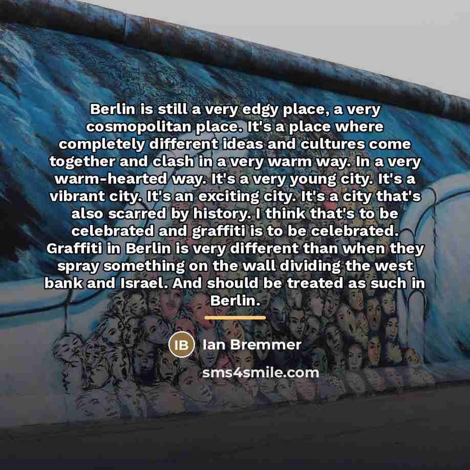 “Berlin is still a very edgy place, a very cosmopolitan…” quote by Ian Bremmer