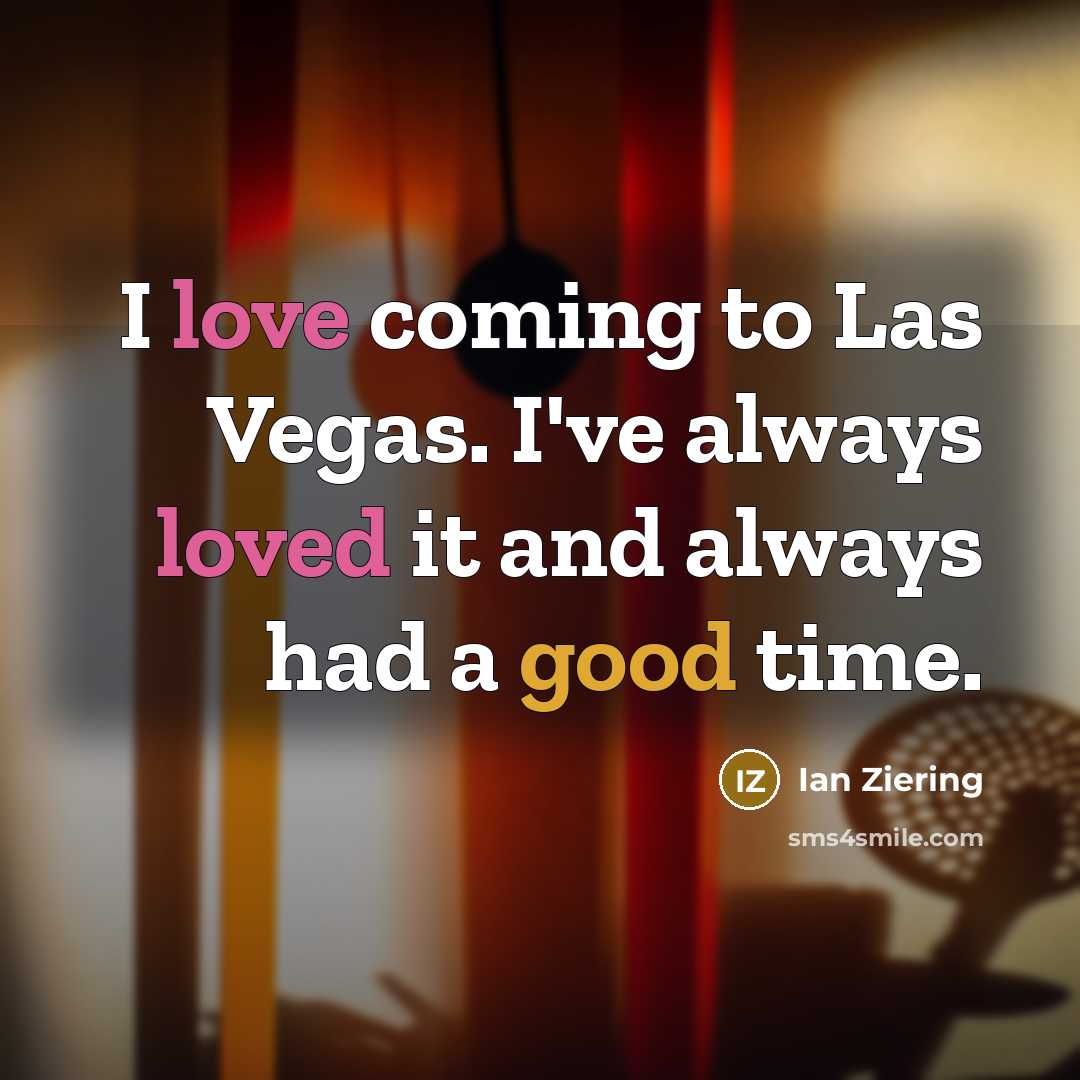 “I love coming to Las Vegas. I've always loved it…” quote by Ian Ziering