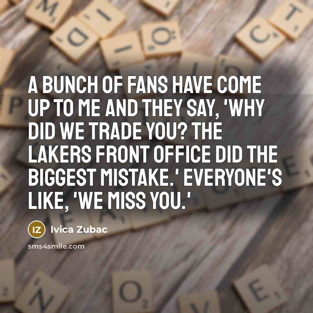 “A bunch of fans have come up to me and…” quote by Ivica Zubac