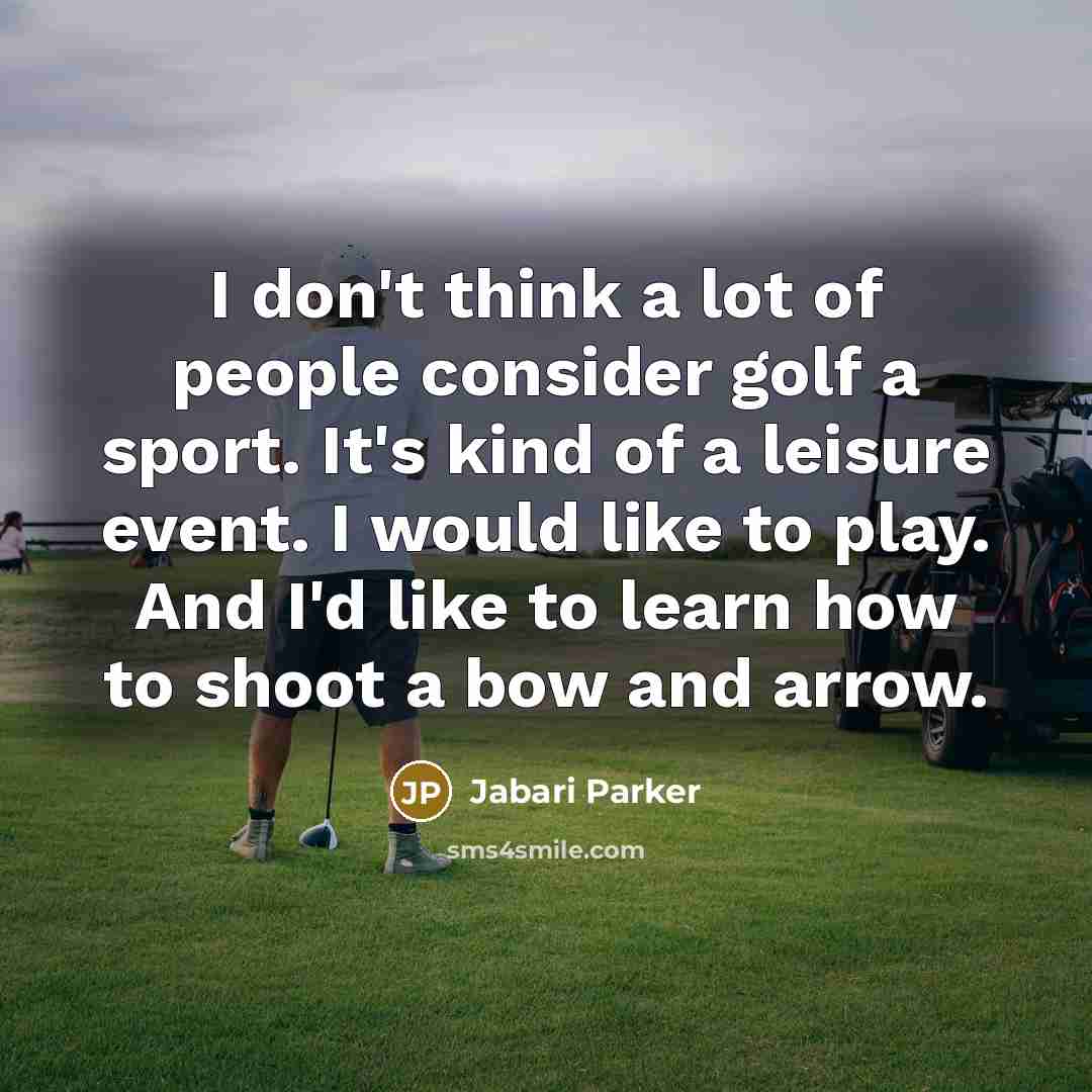“I don't think a lot of people consider golf a…” quote by Jabari Parker