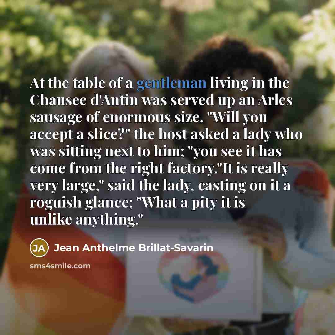 “At the table of a gentleman living in the Chausee…” quote by Jean Anthelme Brillat-Savarin