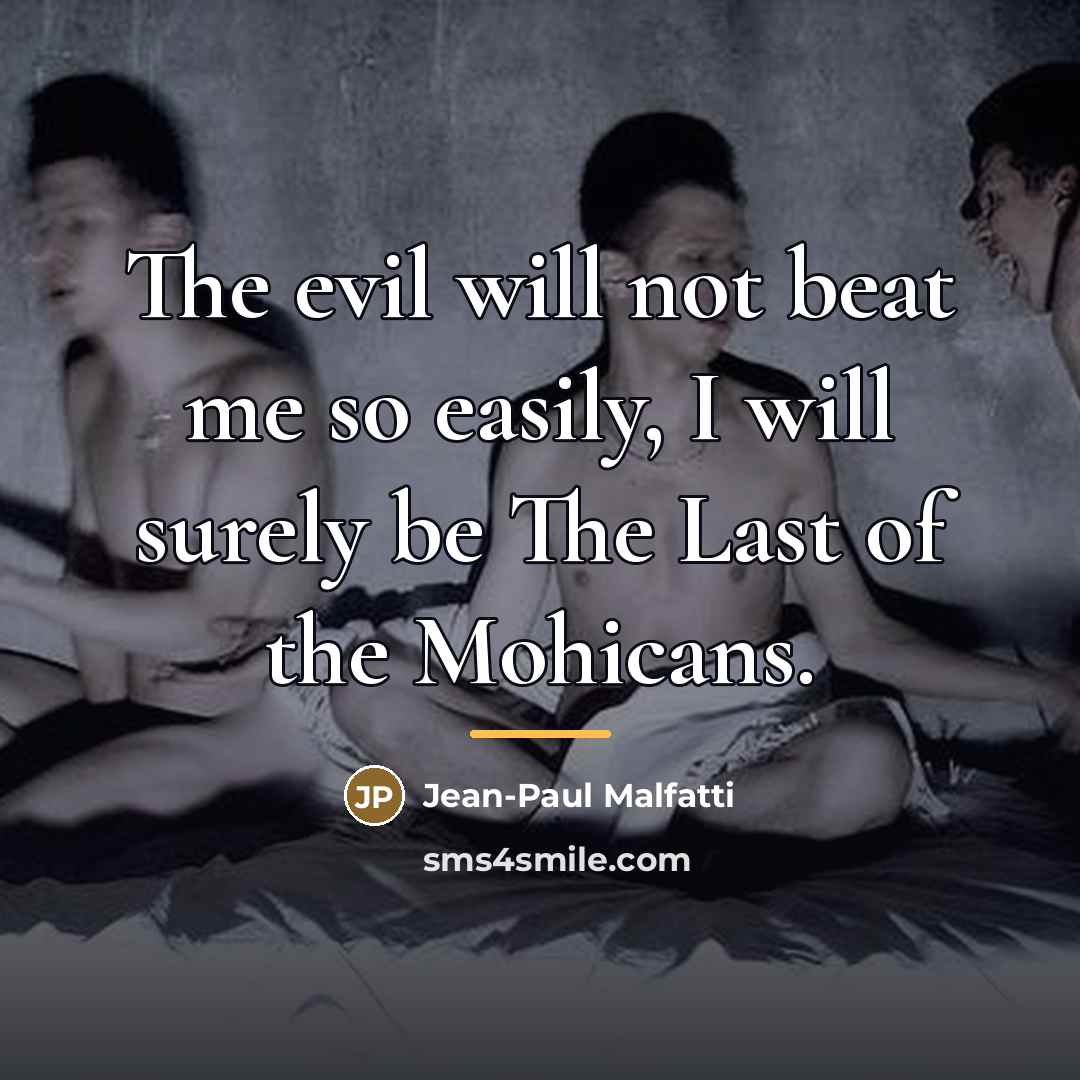“The evil will not beat me so easily, I will…” quote by Jean-Paul Malfatti