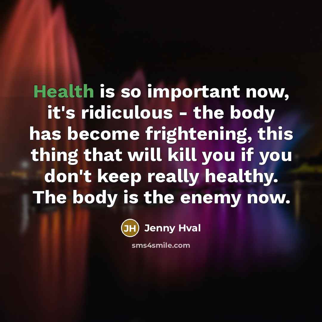 “Health is so important now, it's ridiculous - the body…” quote by Jenny Hval