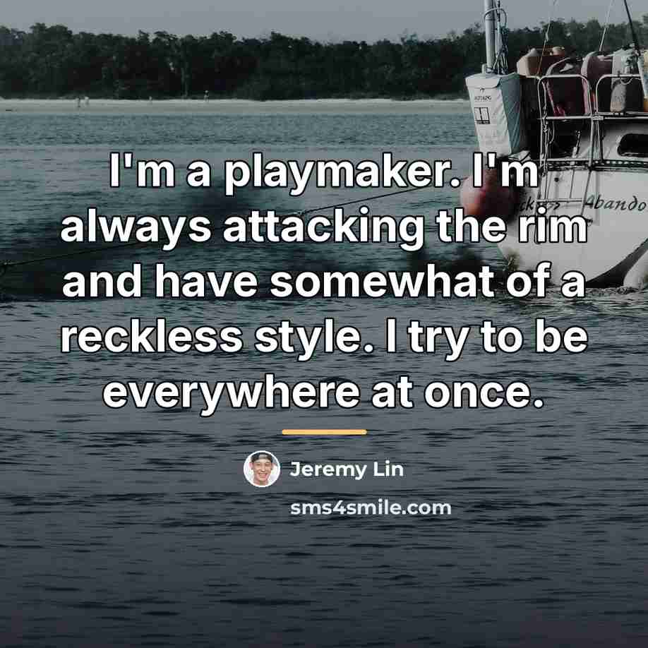 “I'm a playmaker. I'm always attacking the rim and have…” quote by Jeremy Lin