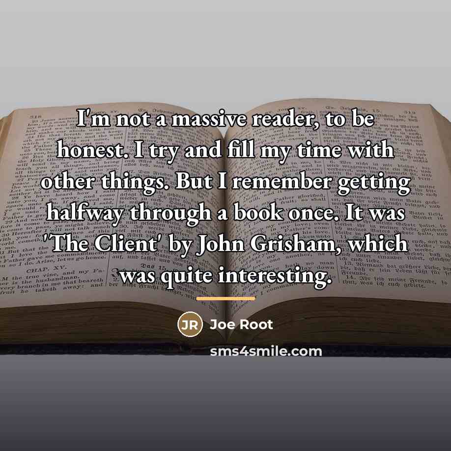 “I'm not a massive reader, to be honest. I try…” quote by Joe Root