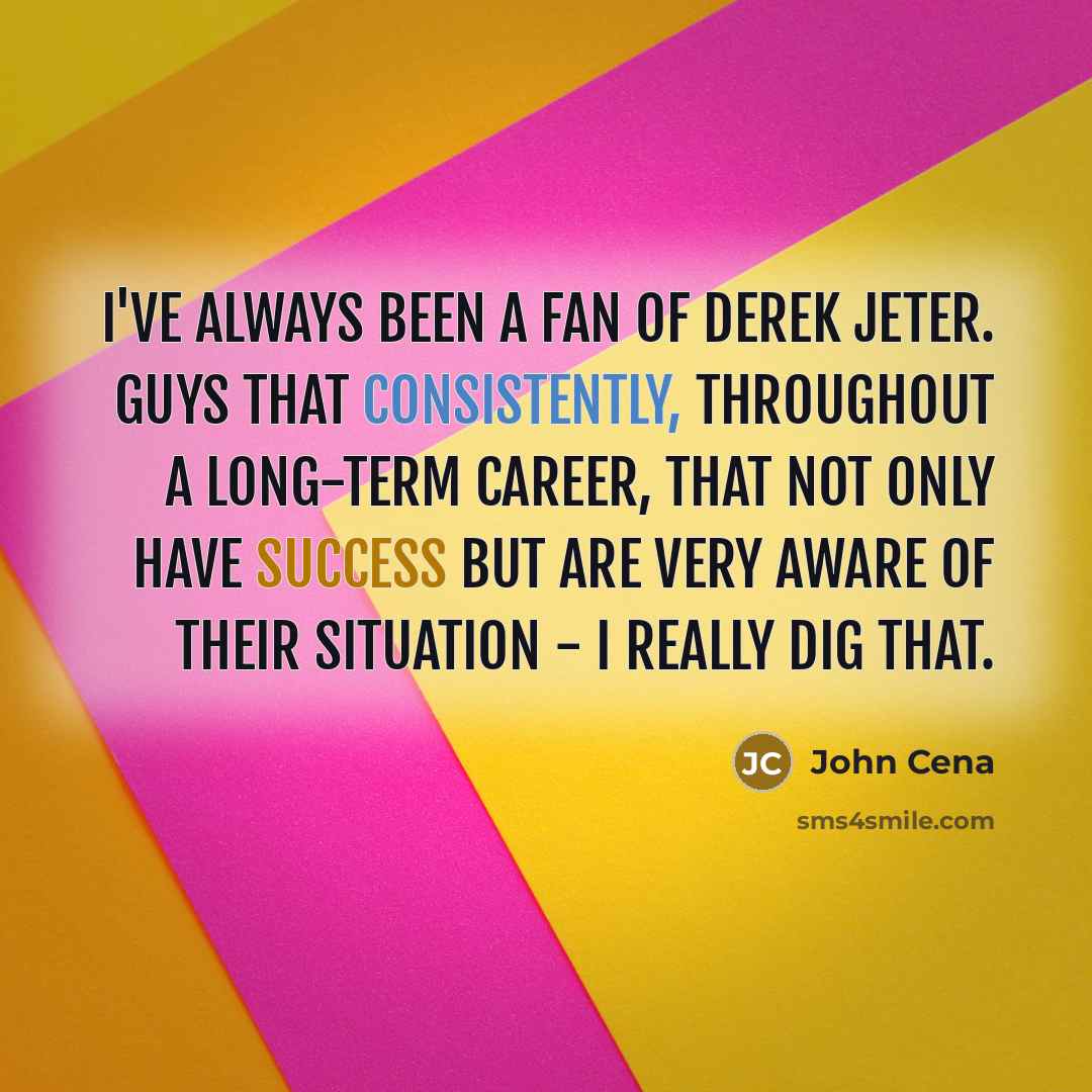 “I've always been a fan of Derek Jeter. Guys that…” quote by John Cena