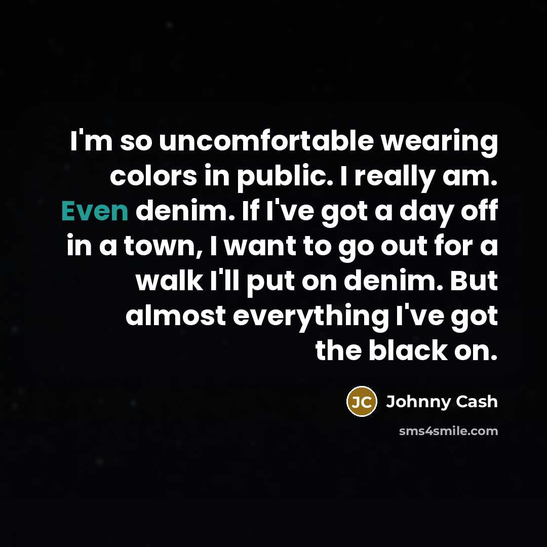 “I'm so uncomfortable wearing colors in public. I really am.…” quote by Johnny Cash