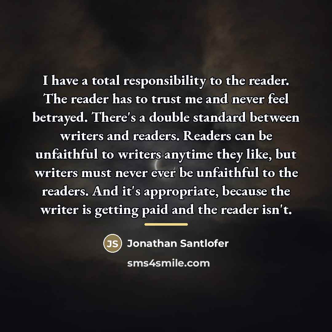 “I have a total responsibility to the reader. The reader…” quote by Jonathan Santlofer