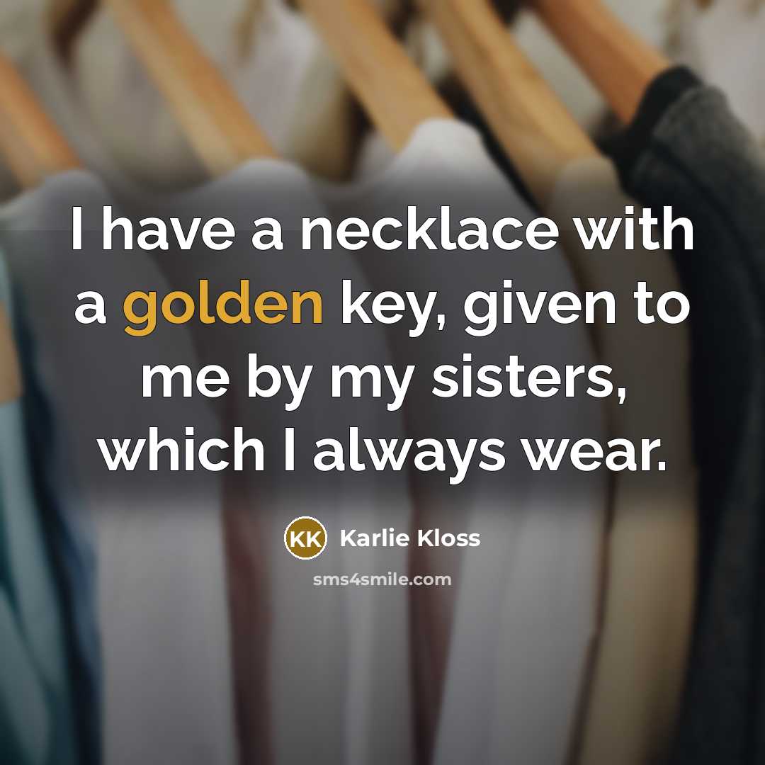 “I have a necklace with a golden key, given to…” quote by Karlie Kloss