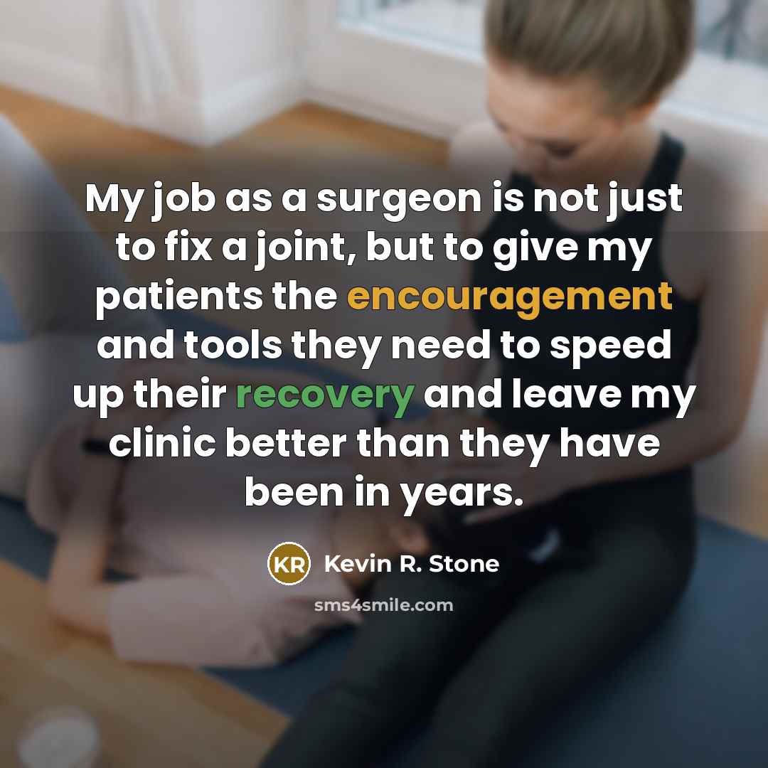 “My job as a surgeon is not just to fix…” quote by Kevin R. Stone