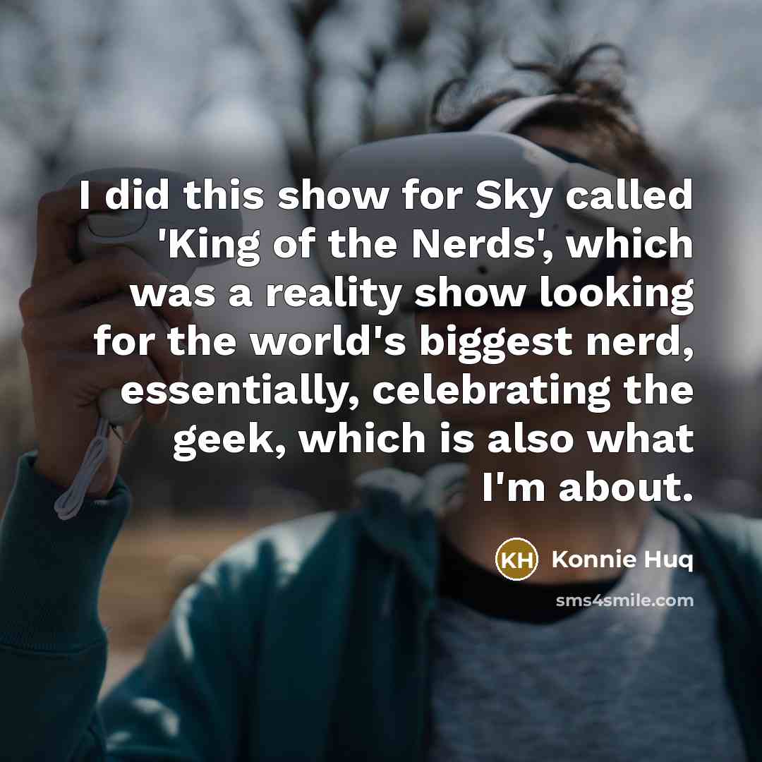 “I did this show for Sky called 'King of the…” quote by Konnie Huq