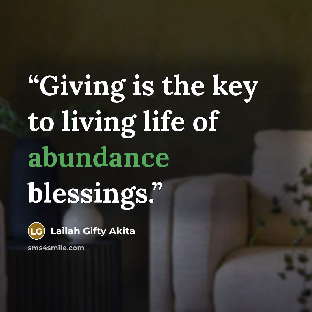 “Giving is the key to living life of abundance blessings.” quote by Lailah Gifty Akita