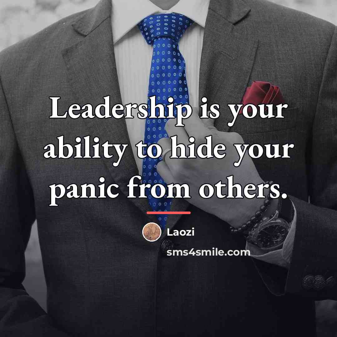 “Leadership is your ability to hide your panic from others.…” quote by Laozi