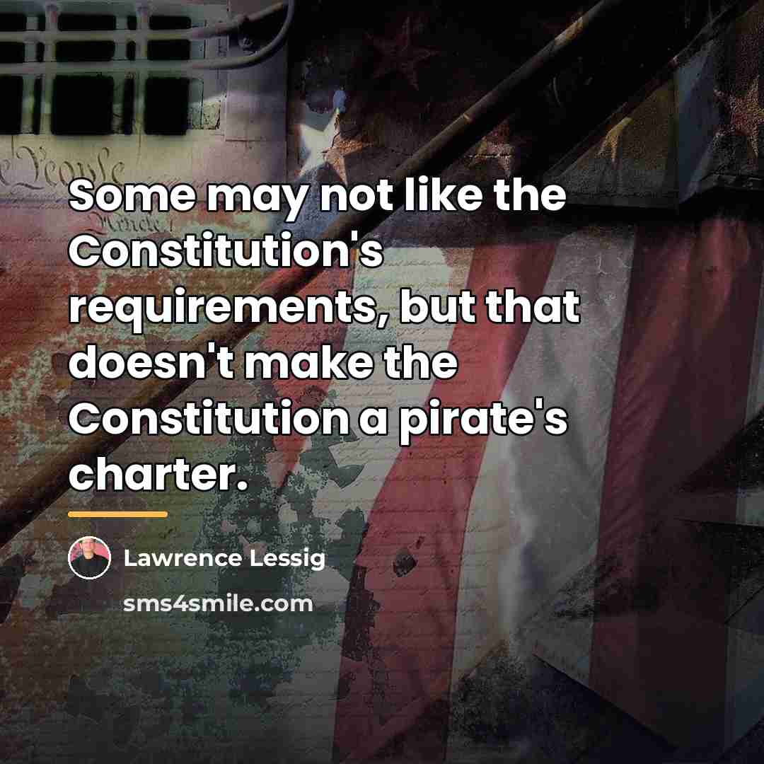 “Some may not like the Constitution's requirements, but that doesn't…” quote by Lawrence Lessig