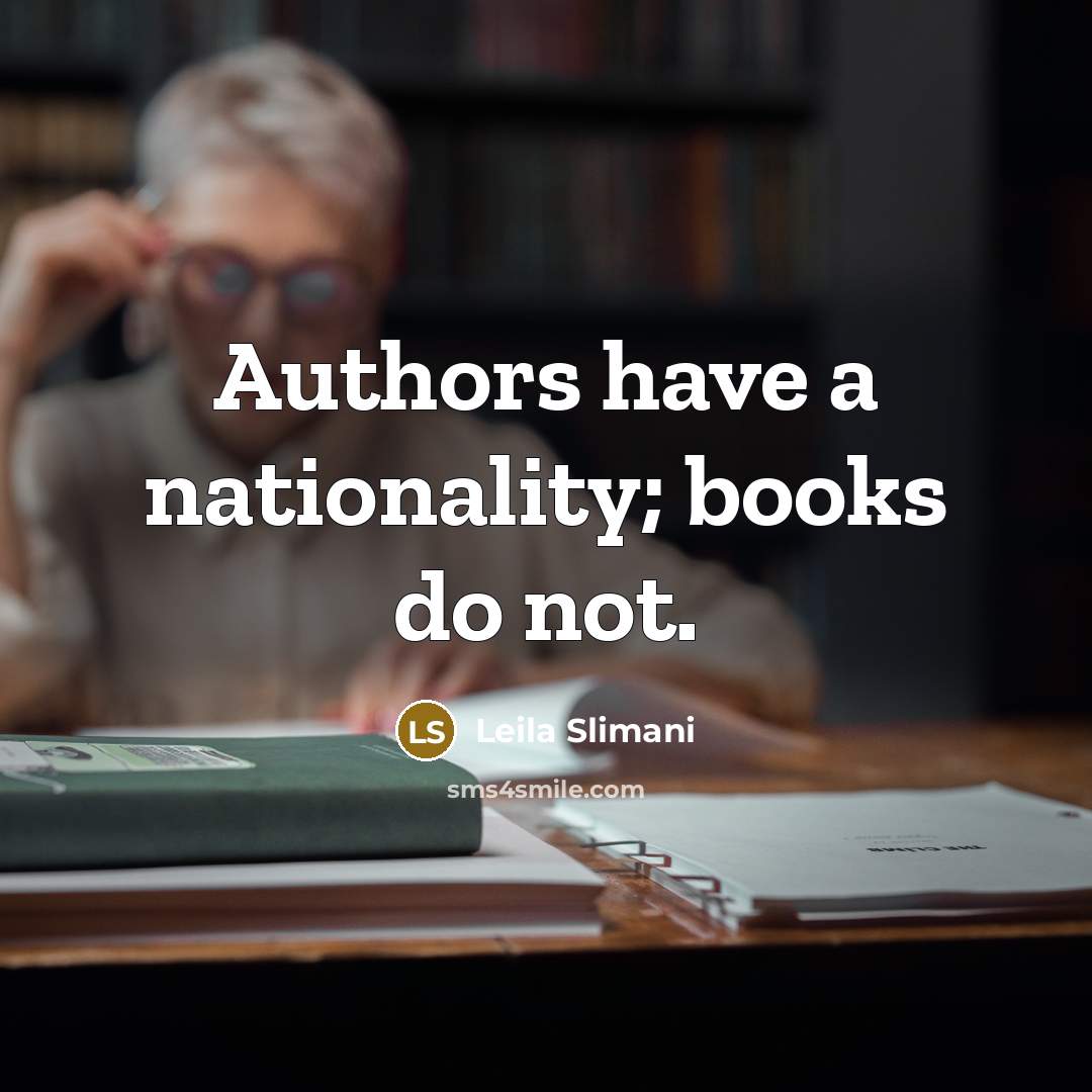 “Authors have a nationality; books do not.…” quote by Leila Slimani